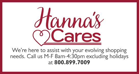 Hanna's Handiworks Care Line is 800-899-7009 call us Monday through Friday from 8am to 4:30pm CT excluding holidays.